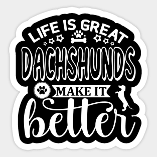 Life is Great, Dachshunds Make It Better (white) Sticker